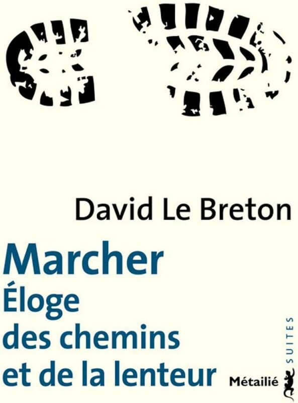 couverture livre David Le Breton Marcher, Eloge des chemins